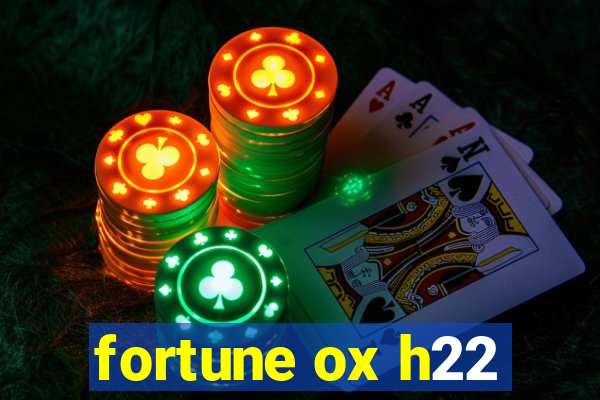 fortune ox h22